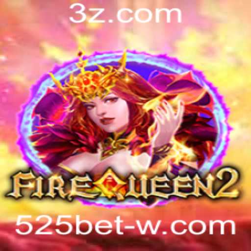 FireQueen2: Um Mergulho no Mundo do Jogo com 525bet